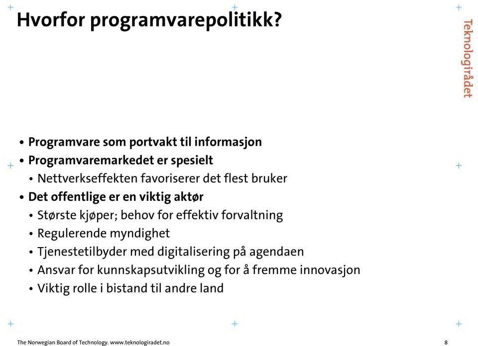 bruker Det offentlige er en viktig aktør Største kjøper; behov for effektiv forvaltning Regulerende myndighet