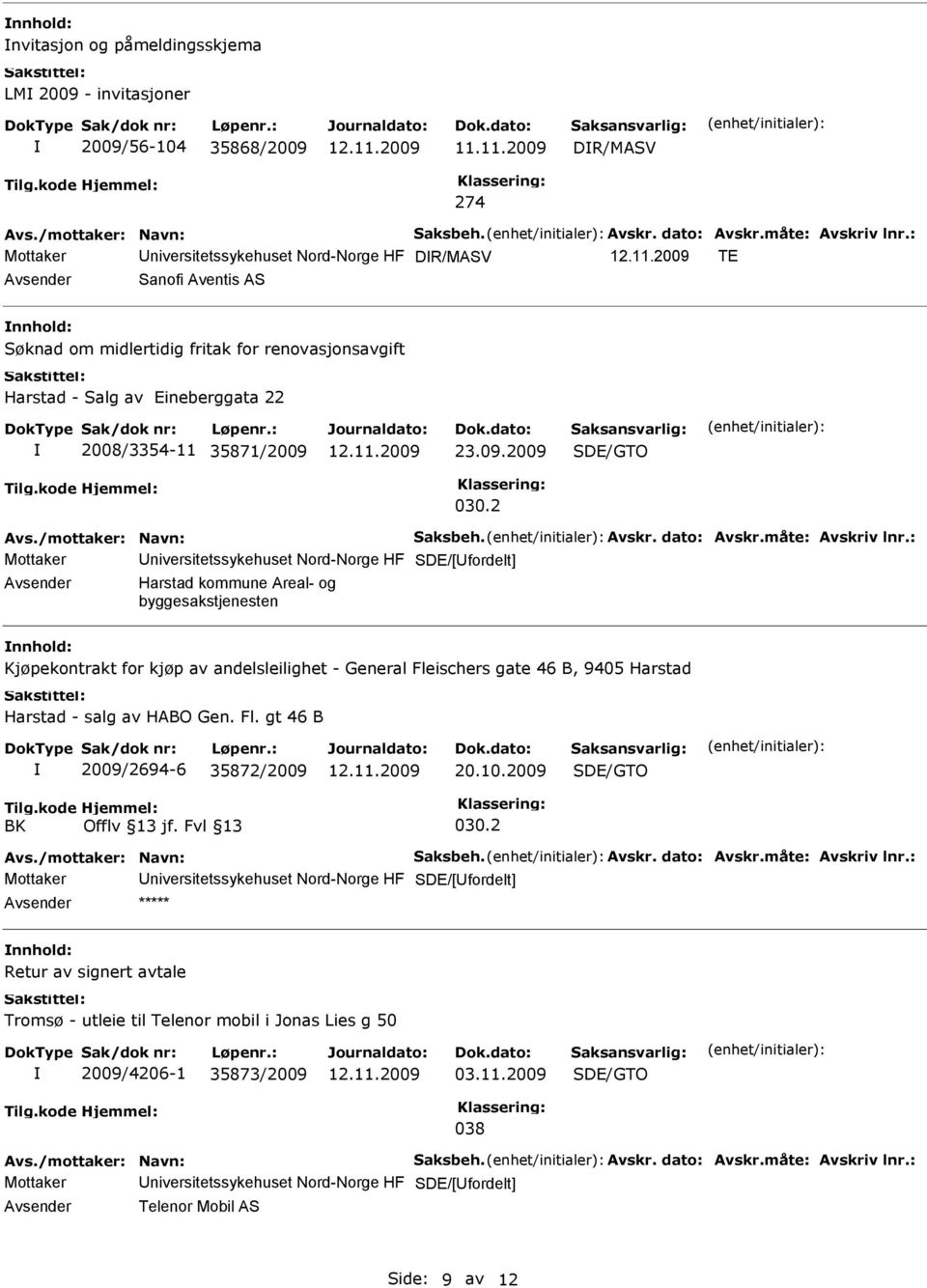 2 Mottaker niversitetssykehuset Nord-Norge HF SDE/[fordelt] Harstad kommune Areal- og byggesakstjenesten Kjøpekontrakt for kjøp av andelsleilighet - General Fleischers gate 46 B, 9405 Harstad Harstad