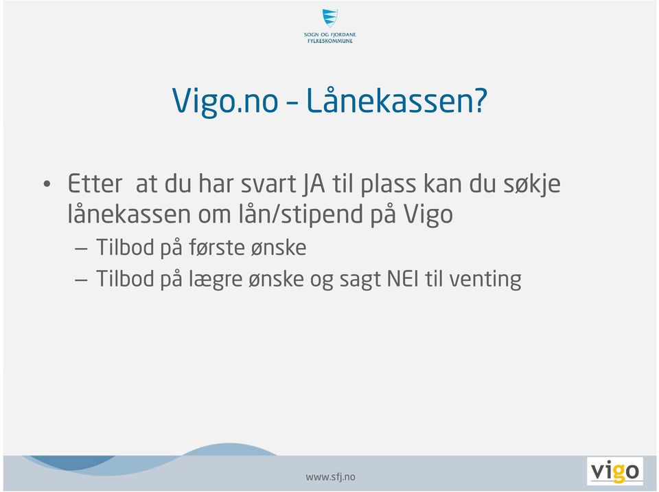 søkje lånekassen om lån/stipend på Vigo