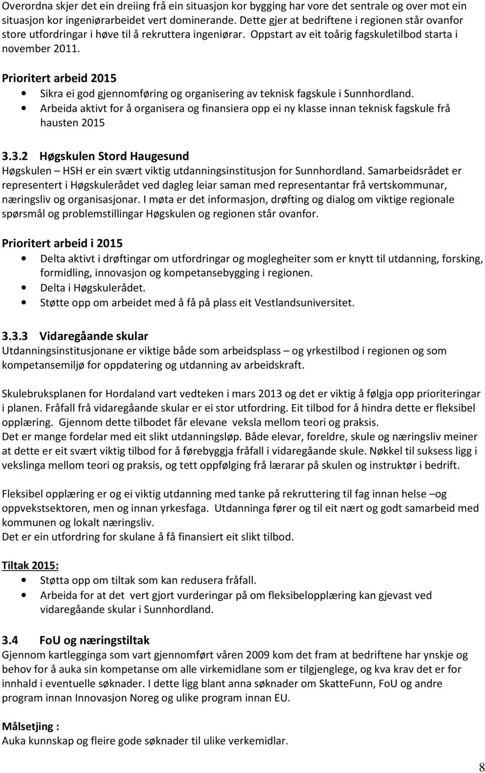 Prioritert arbeid 2015 Sikra ei god gjennomføring og organisering av teknisk fagskule i Sunnhordland.