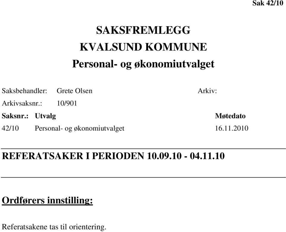 : Utvalg Møtedato 42/10 Personal- og økonomiutvalget 16.11.