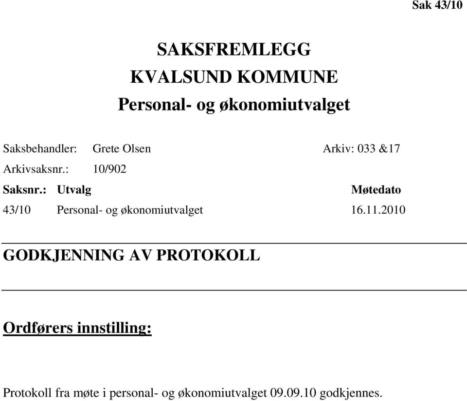 : Utvalg Møtedato 43/10 Personal- og økonomiutvalget 16.11.