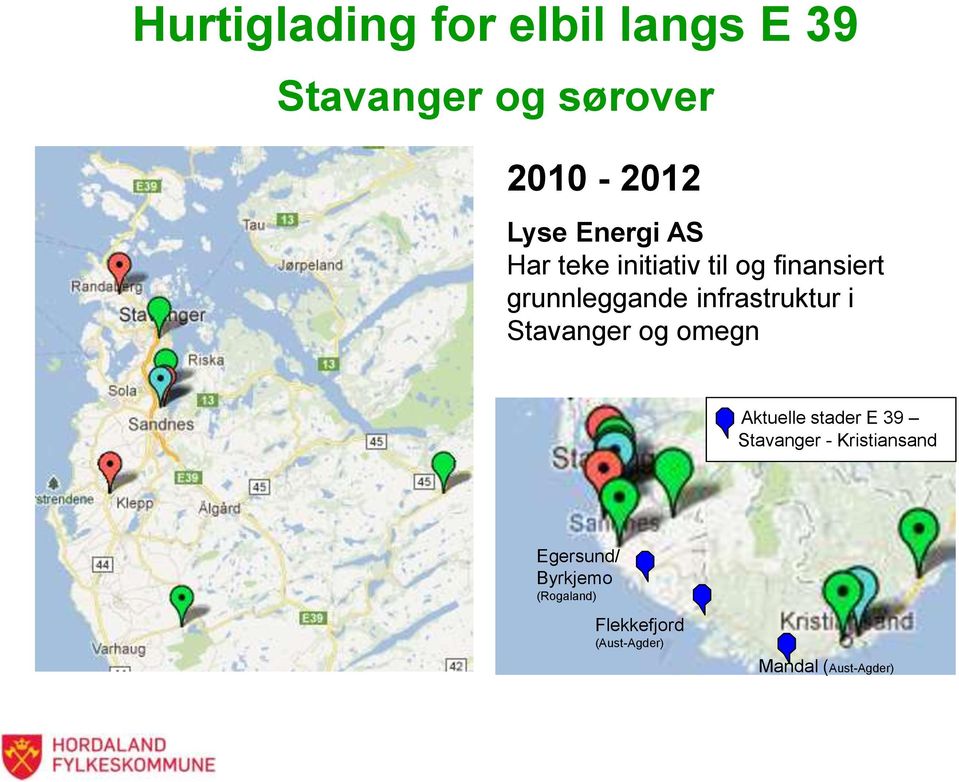 infrastruktur i Stavanger og omegn Aktuelle stader E 39 Stavanger -