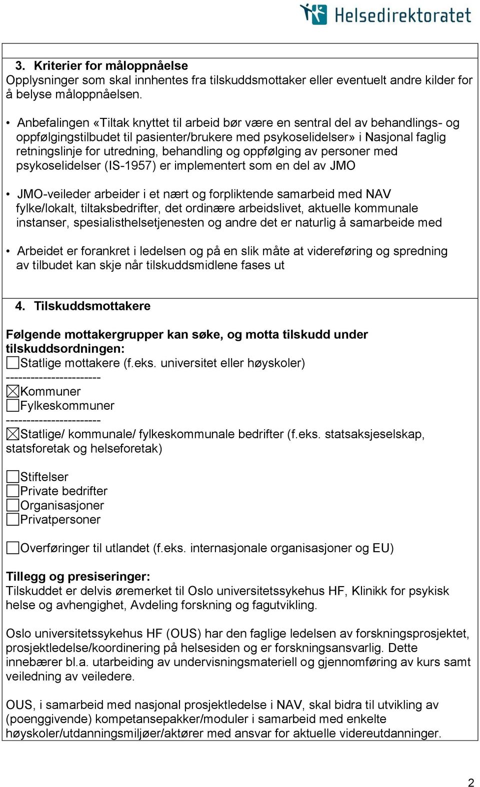 behandling og oppfølging av personer med psykoselidelser (IS-1957) er implementert som en del av JMO JMO-veileder arbeider i et nært og forpliktende samarbeid med NAV fylke/lokalt, tiltaksbedrifter,