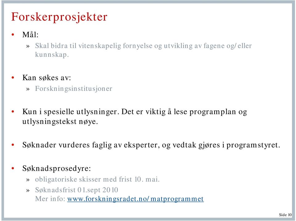 Det er viktig å lese programplan og utlysningstekst nøye.