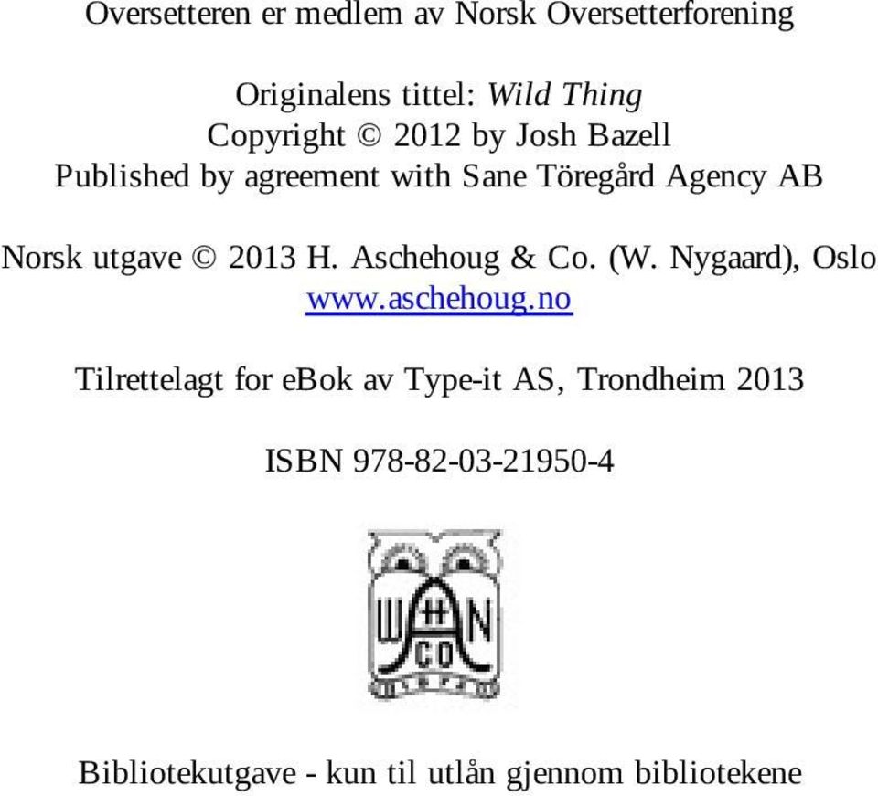 utgave 2013 H. Aschehoug & Co. (W. Nygaard), Oslo www.aschehoug.