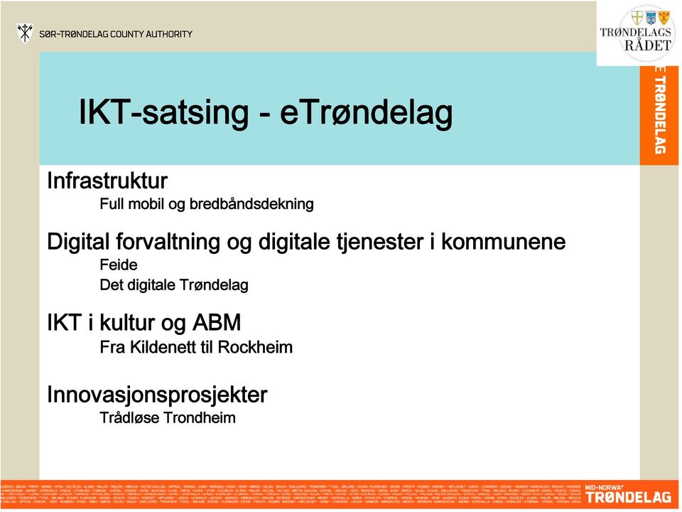 i kommunene Feide Det digitale Trøndelag IKT i kultur og