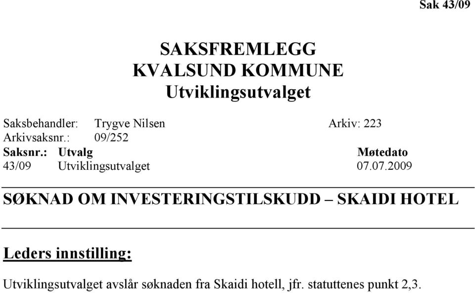 : Utvalg Møtedato 43/09 Utviklingsutvalget 07.