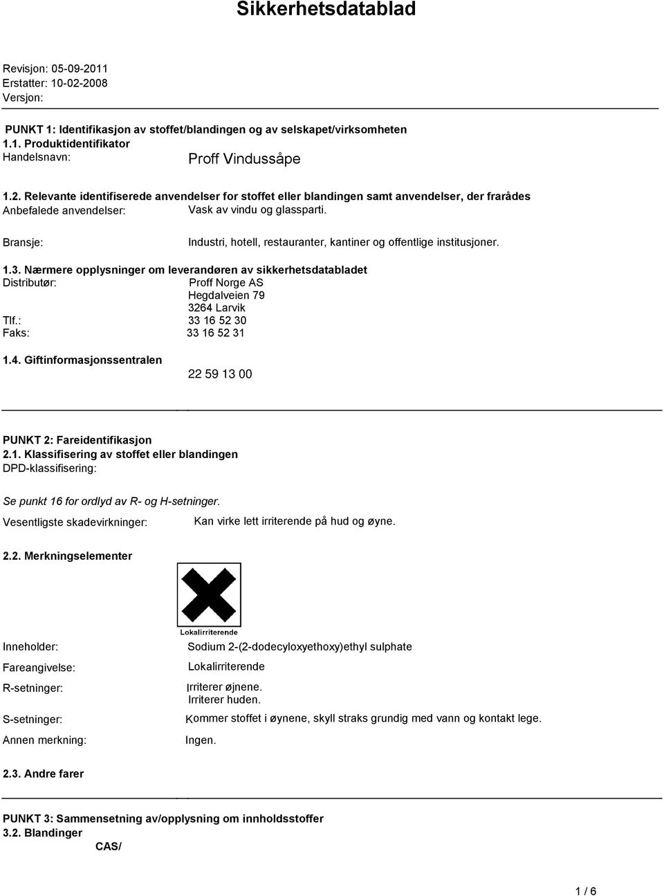 Bransje: Industri, hotell, restauranter, kantiner og offentlige institusjoner. 1.3.