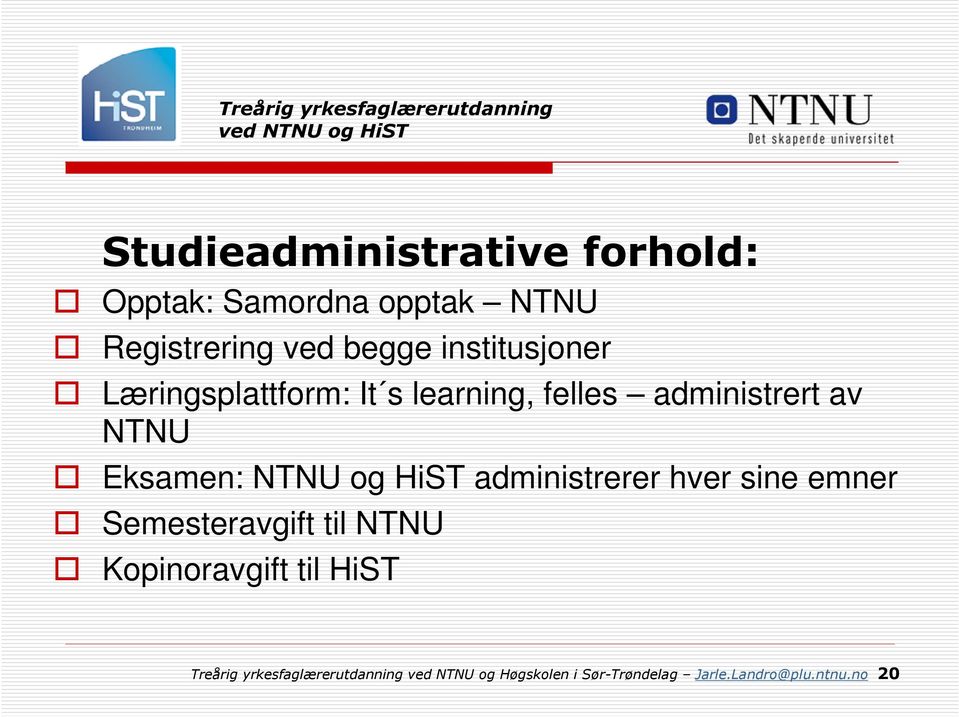 NTNU og HiST administrerer hver sine emner Semesteravgift til NTNU Kopinoravgift til