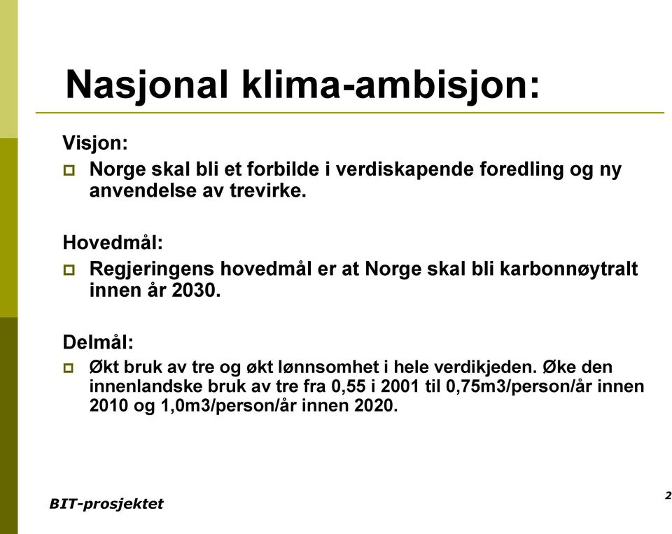 Hovedmål: Regjeringens hovedmål er at Norge skal bli karbonnøytralt innen år 2030.