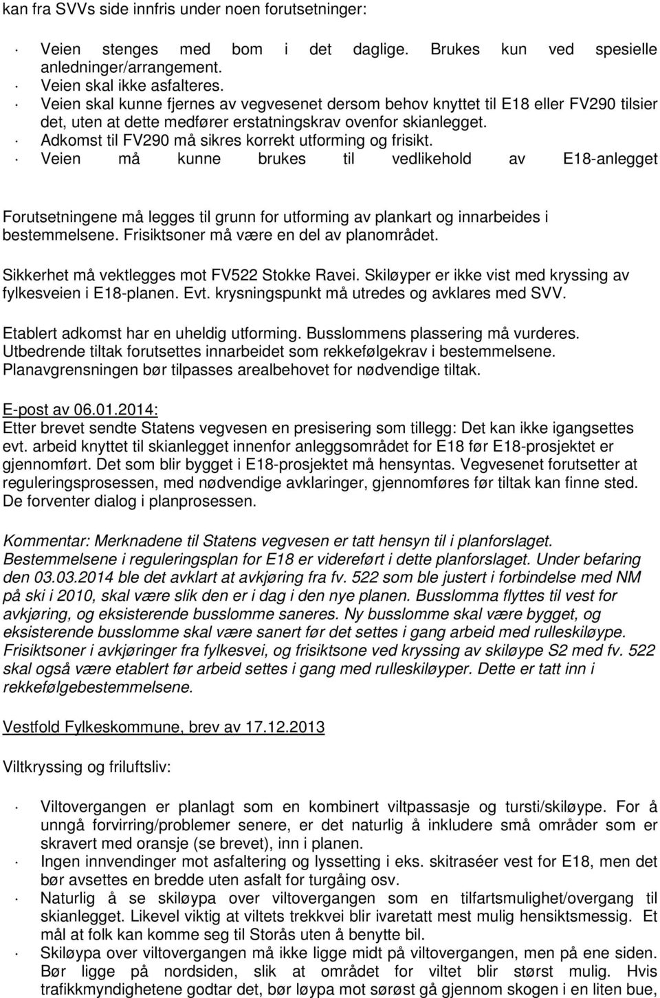 Adkomst til FV290 må sikres korrekt utforming og frisikt.