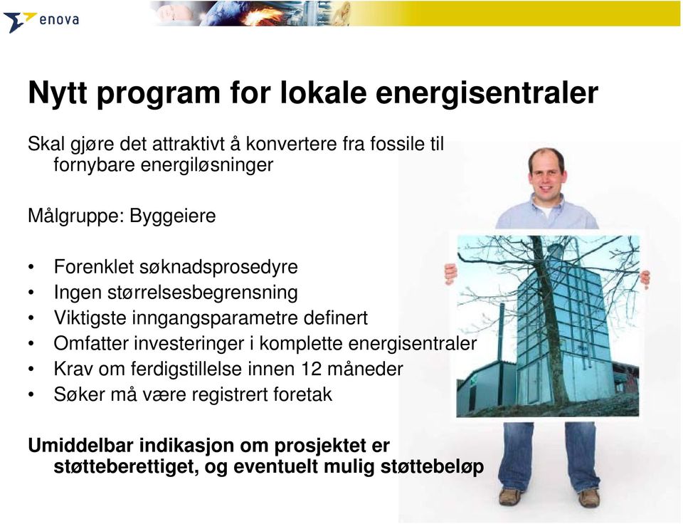 inngangsparametre g definert Omfatter investeringer i komplette energisentraler Krav om ferdigstillelse innen 12