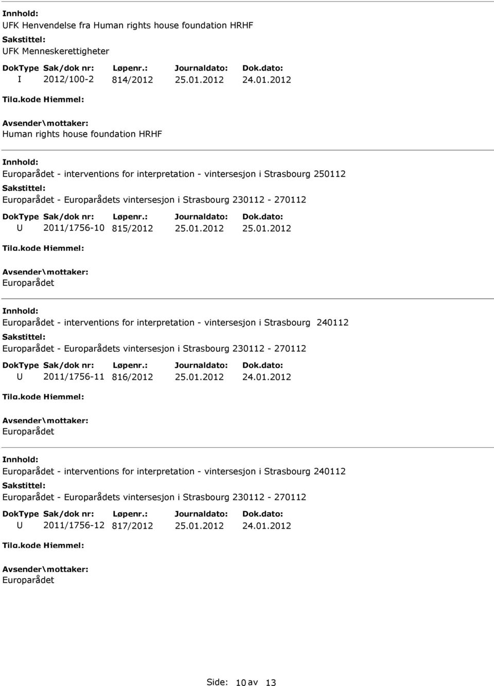 2011/1756-10 815/2012 - interventions for interpretation - vintersesjon i Strasbourg 240112 2011/1756-11