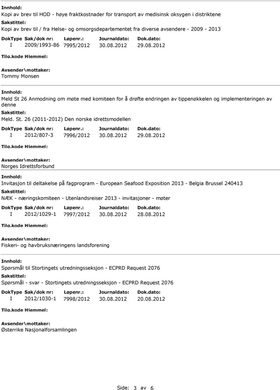 26 Anmodning om møte med komiteen for å drøfte endringen av tippenøkkelen og implementeringen av denne Meld. St.