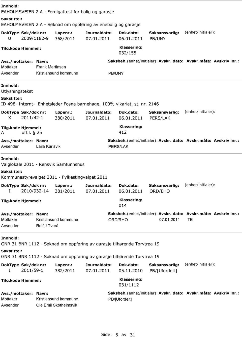 /mottaker: Navn: Saksbeh. Avskr. dato: Avskr.måte: Avskriv lnr.