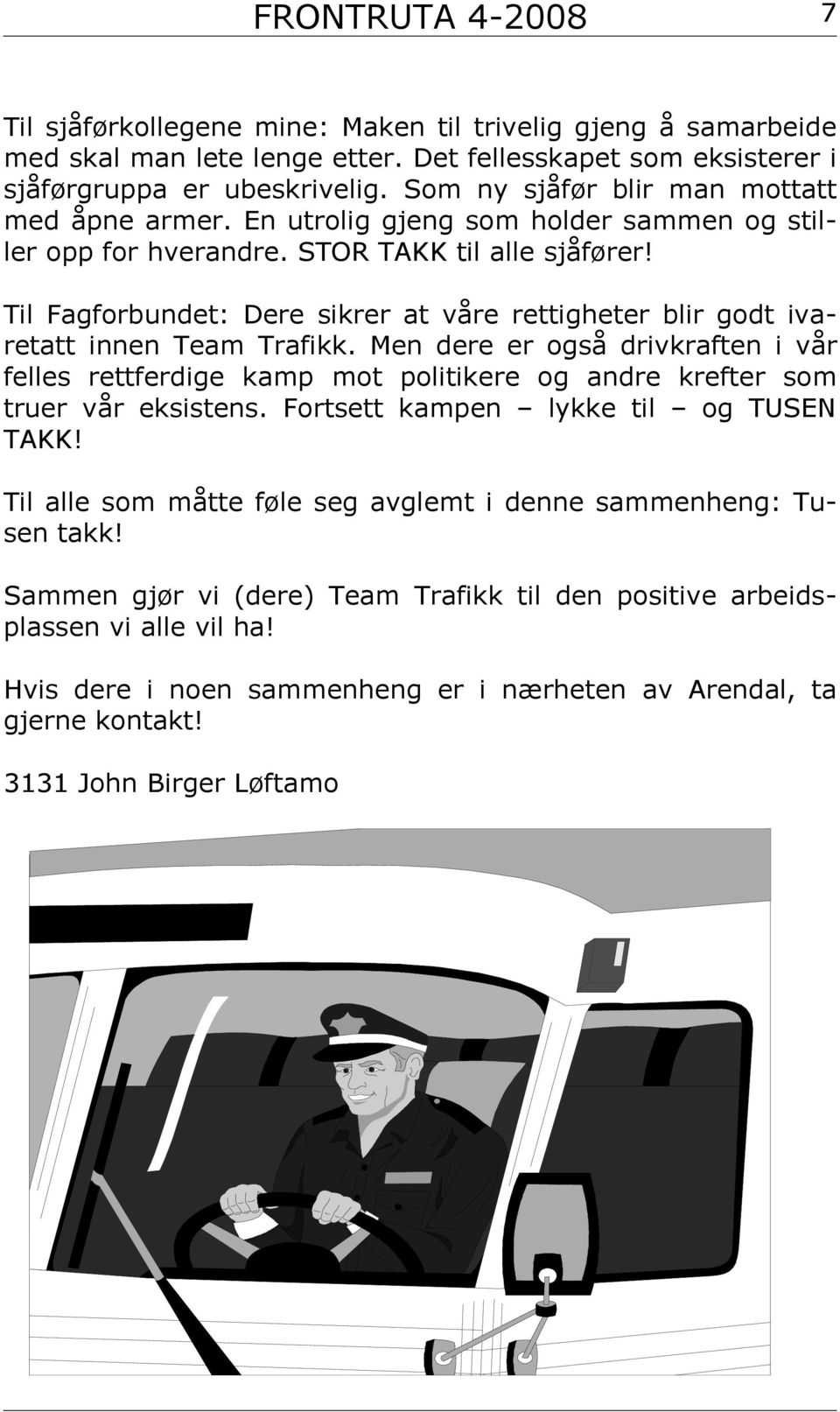 Til Fagforbundet: Dere sikrer at våre rettigheter blir godt ivaretatt innen Team Trafikk.