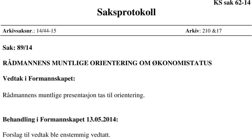 MUNTLIGE ORIENTERING OM ØKONOMISTATUS Rådmannens