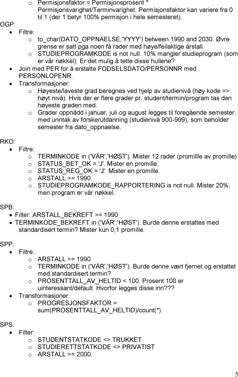 10% mangler studieprogram (som er vår nøkkel). Er det mulig å tette disse hullene?