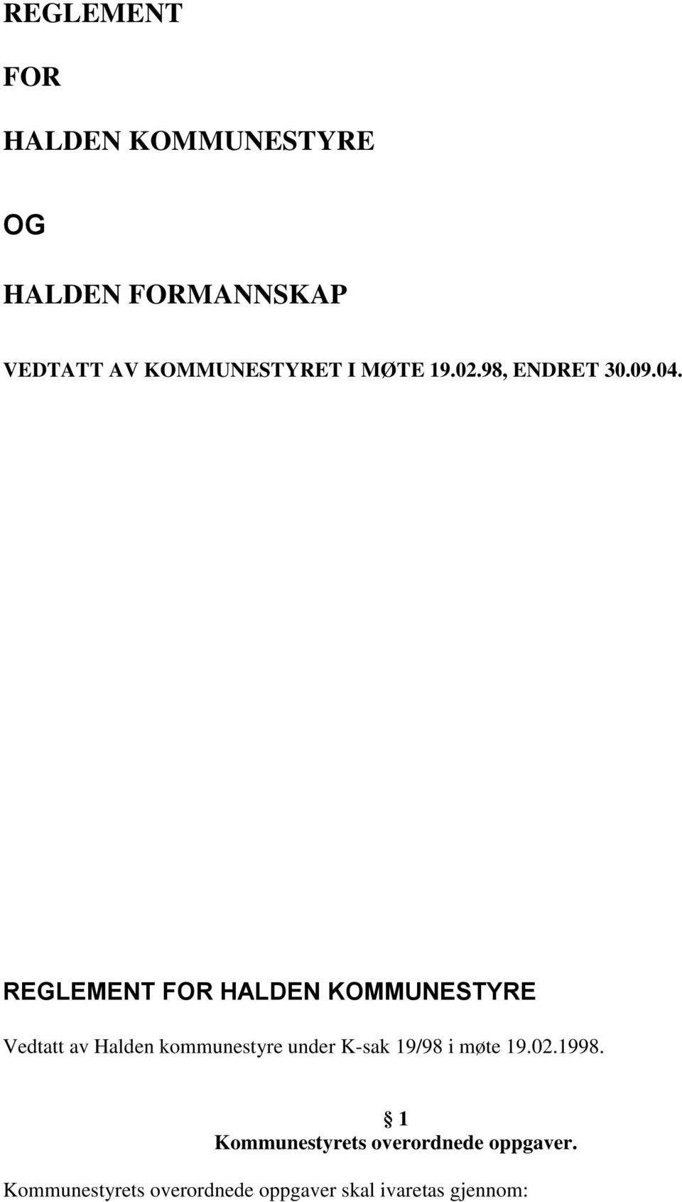 REGLEMENT FOR HALDEN KOMMUNESTYRE Vedtatt av Halden kommunestyre under K-sak