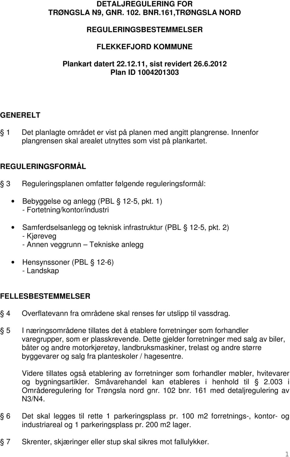 1) - Fortetning/kontor/industri Samferdselsanlegg og teknisk infrastruktur (PBL 12-5, pkt.