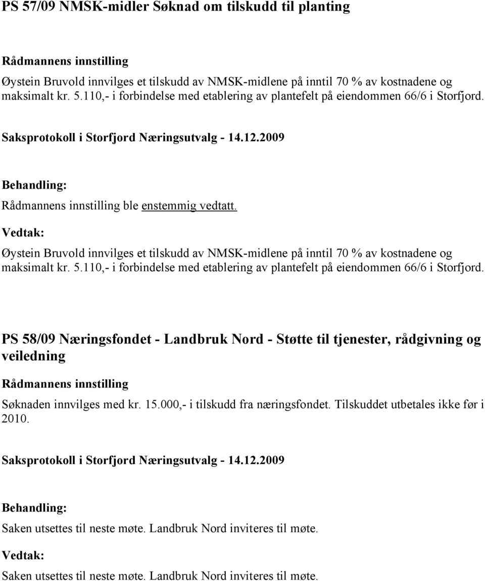 110,- i forbindelse med etablering av plantefelt på eiendommen 66/6 i Storfjord.