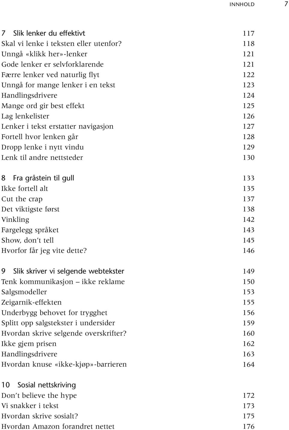 erstatter navigasjon Fortell hvor lenken går Dropp lenke i nytt vindu Lenk til andre nettsteder 8 Fra gråstein til gull Ikke fortell alt Cut the crap Det viktigste først Vinkling Fargelegg språket