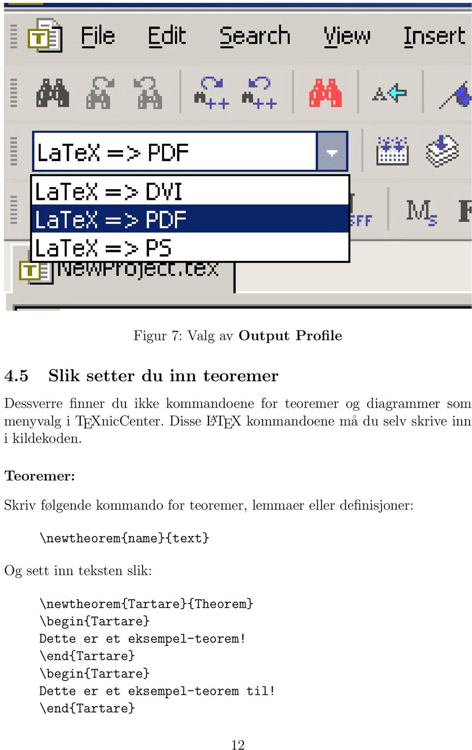 Disse L A TEX kommandoene må du selv skrive inn i kildekoden.