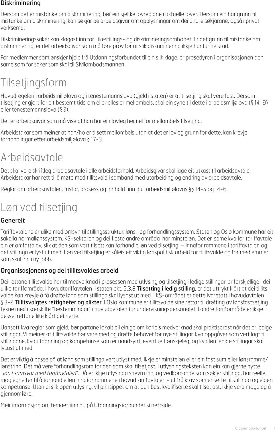 Diskrimineringssaker kan klagast inn for Likestillings- og diskrimineringsombodet.