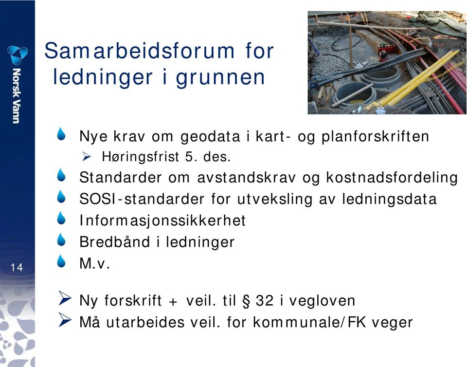 Standarder om avstandskrav og kostnadsfordeling SOSI-standarder for utveksling av