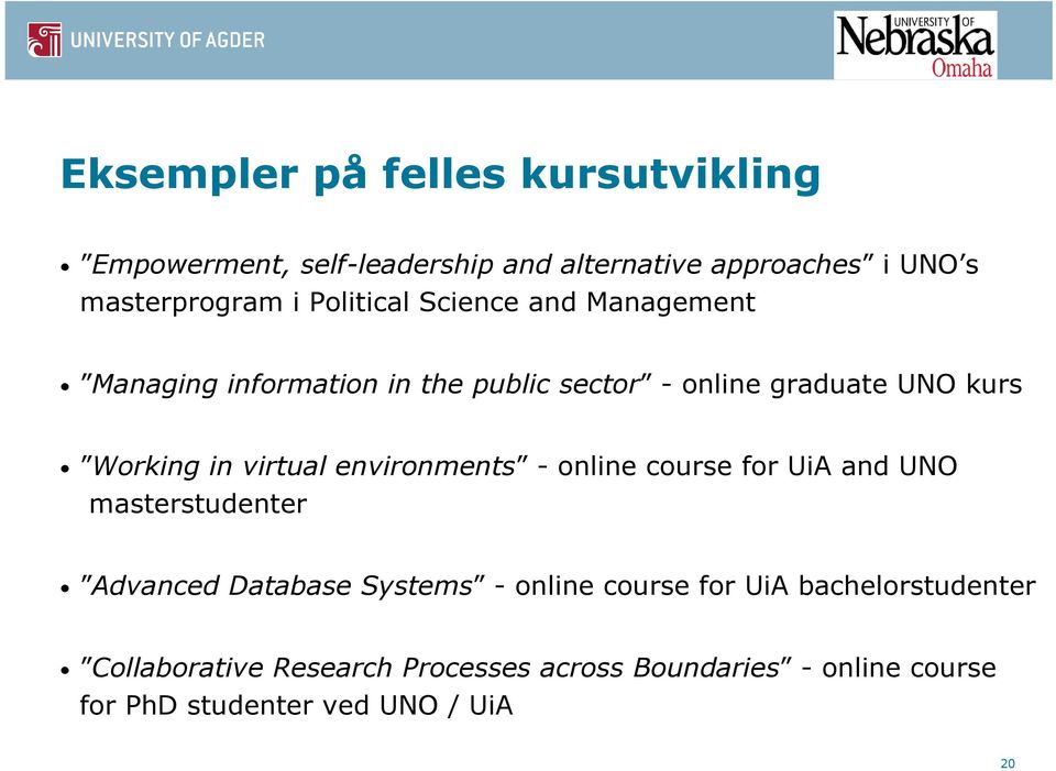 virtual environments - online course for UiA and UNO masterstudenter Advanced Database Systems - online course for