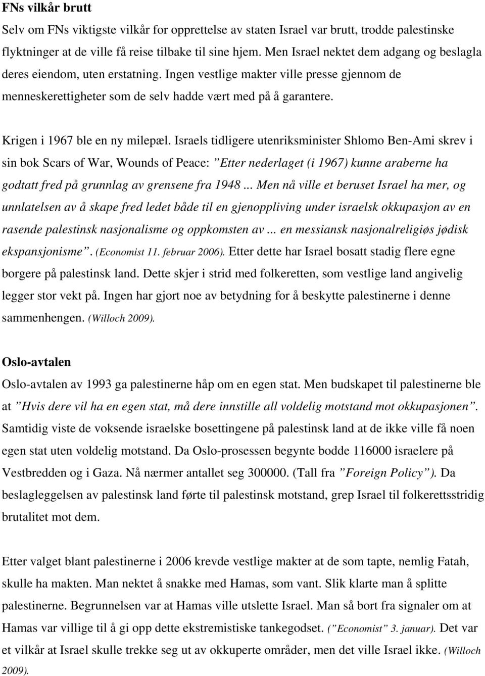 Krigen i 1967 ble en ny milepæl.