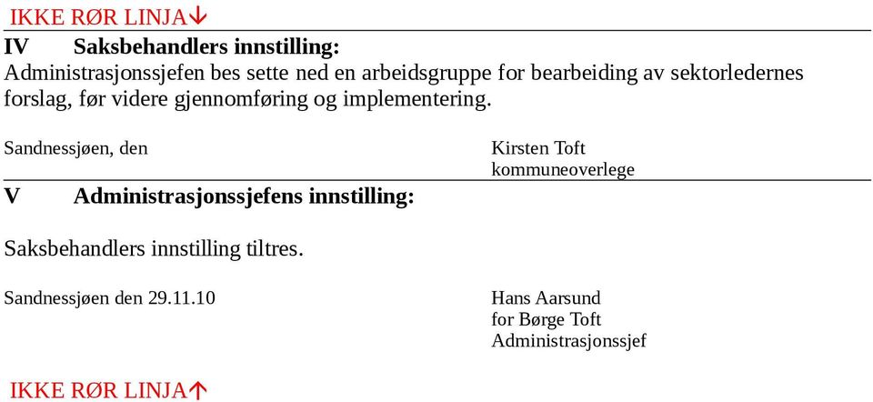 Sandnessjøen, den V Administrasjonssjefens innstilling: Kirsten Toft kommuneoverlege