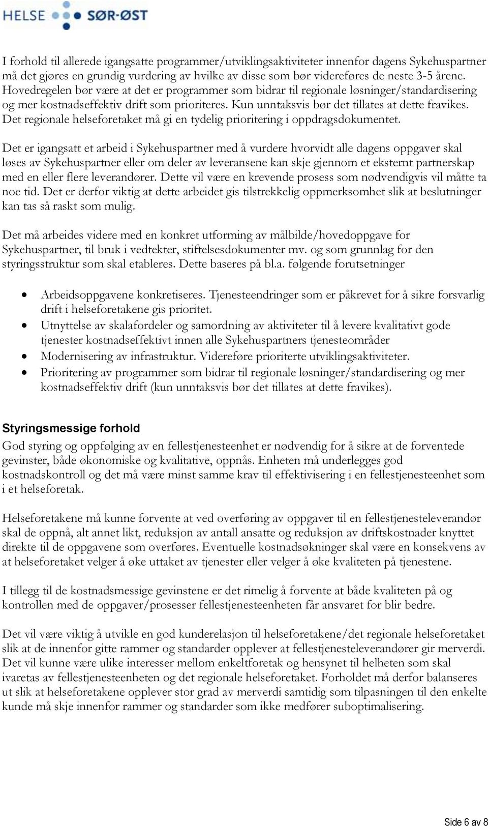 Det regionale helseforetaket må gi en tydelig prioritering i oppdragsdokumentet.