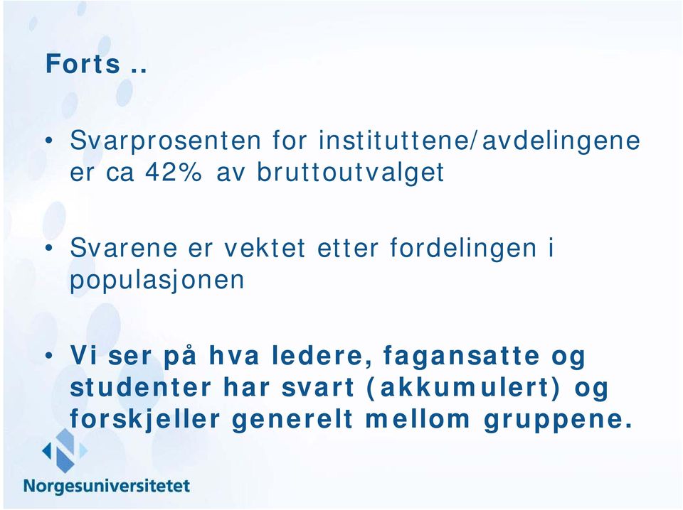 bruttoutvalget Svarene er vektet etter fordelingen i