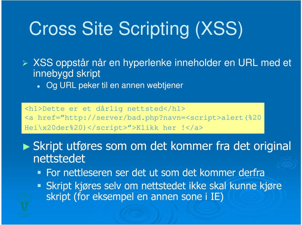 navn=<script>alert(%20 Hei\x20der%20)</script> >Klikk her!