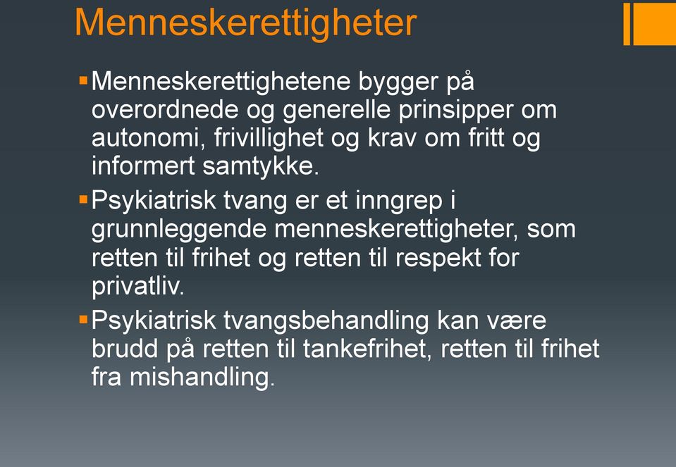 Psykiatrisk tvang er et inngrep i grunnleggende menneskerettigheter, som retten til frihet og