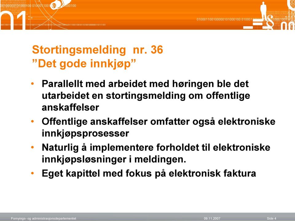 offentlige anskaffelser Offentlige anskaffelser omfatter også elektroniske innkjøpsprosesser