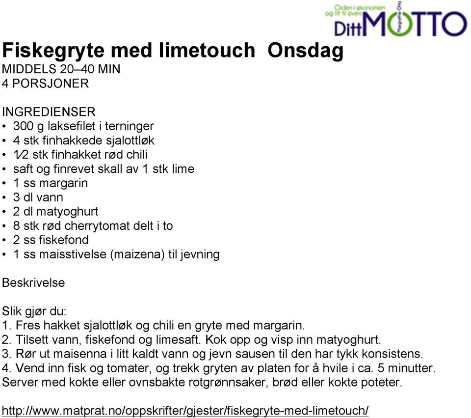 Kok opp og visp inn matyoghurt. 3. Rør ut maisenna i litt kaldt vann og jevn sausen til den har tykk konsistens. 4.