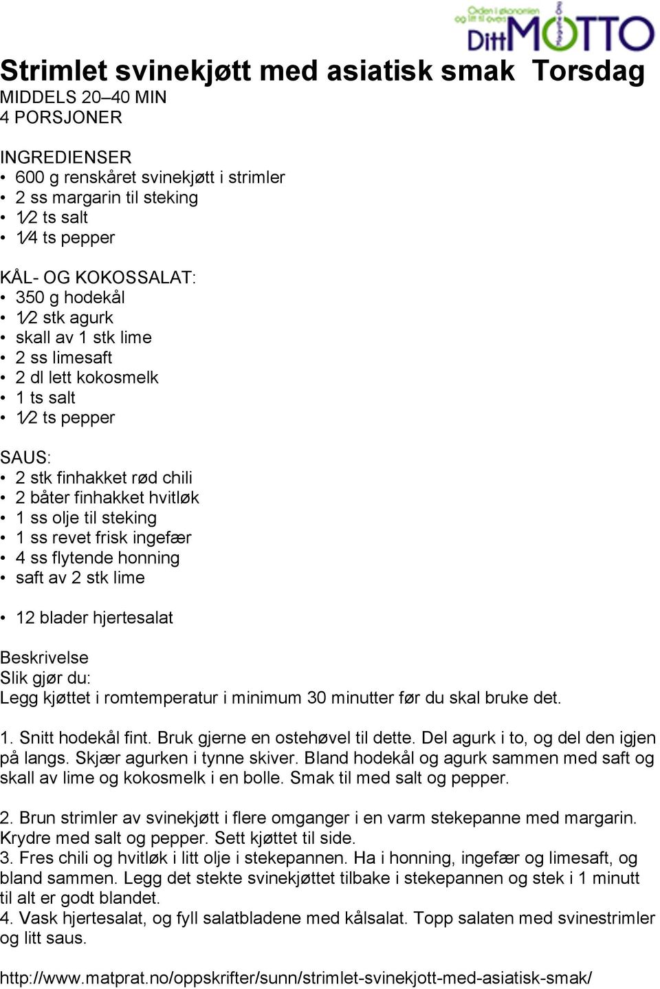 saft av 2 stk lime 12 blader hjertesalat Legg kjøttet i romtemperatur i minimum 30 minutter før du skal bruke det. 1. Snitt hodekål fint. Bruk gjerne en ostehøvel til dette.