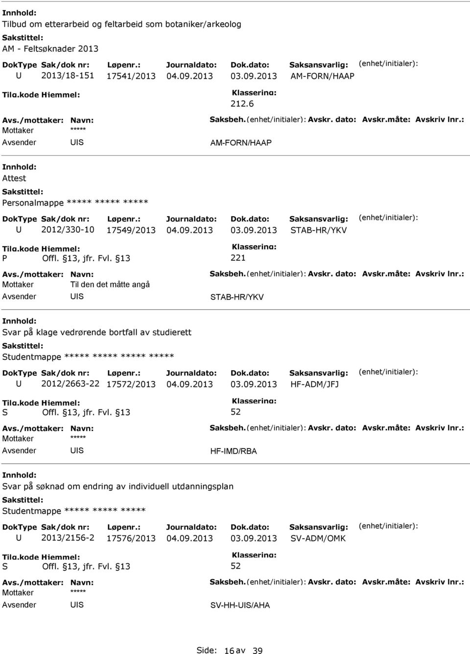 TAB-HR/YKV var på klage vedrørende bortfall av studierett tudentmappe ***** ***** ***** ***** 2012/2663-22 17572/2013 HF-ADM/JFJ