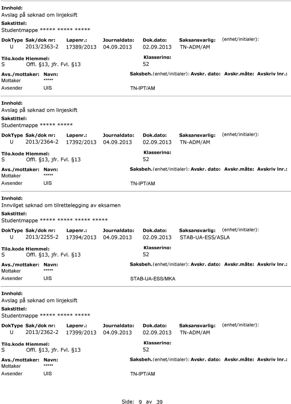 tilrettelegging av eksamen tudentmappe ***** ***** ***** ***** 2013/2255-2 17394/2013 TAB-A-E/ALA TAB-A-E/MKA