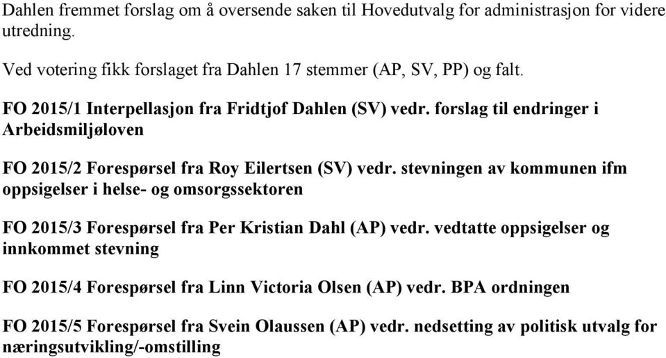 forslag til endringer i Arbeidsmiljøloven FO 2015/2 Forespørsel fra Roy Eilertsen (SV) vedr.