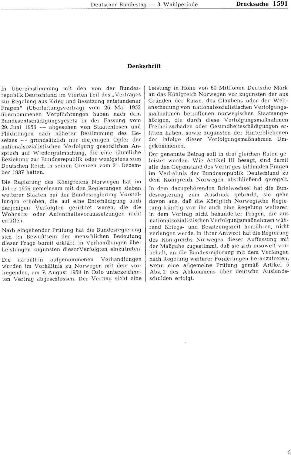 (Überleitungsvertrag) vom 26. Mai 1952 übernommenen Verpflichtungen haben nach dem Bundesentschädigungsgesetz in der Fassung vom 29.