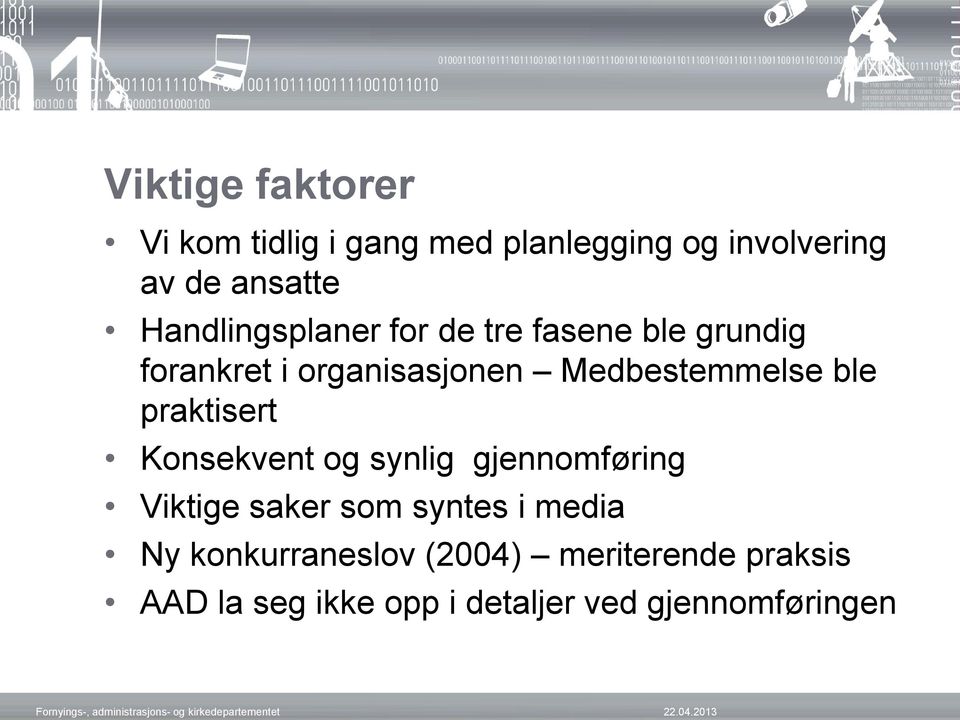 ble praktisert Konsekvent og synlig gjennomføring Viktige saker som syntes i media Ny