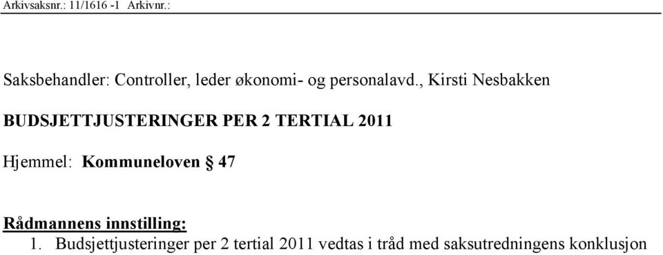 , Kirsti Nesbakken BUDSJETTJUSTERINGER PER 2 TERTIAL 2011 Hjemmel: