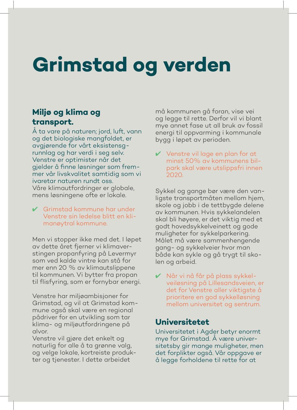 Grimstad kommune har under Venstre sin ledelse blitt en klimanøytral kommune. Men vi stopper ikke med det.