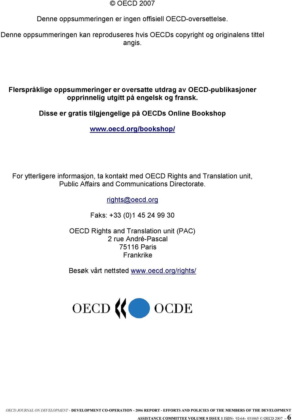 org/bookshop/ For ytterligere informasjon, ta kontakt med OECD Rights and Translation unit, Public Affairs and Communications Directorate. rights@oecd.