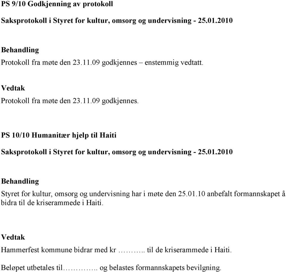 PS 10/10 Humanitær hjelp til Haiti Styret for kultur, omsorg og undervisning har i møte den 25.01.