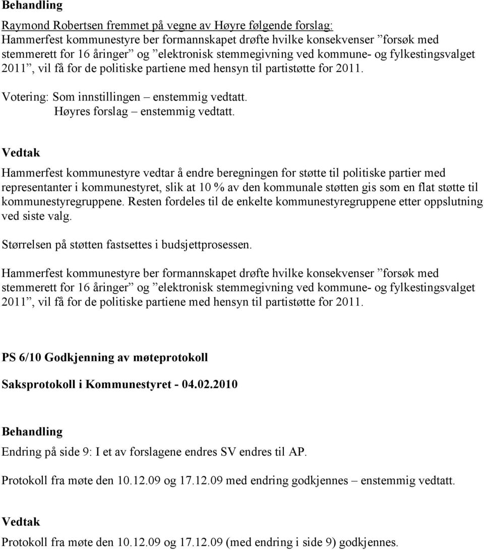 Hammerfest kommunestyre vedtar å endre beregningen for støtte til politiske partier med representanter i kommunestyret, slik at 10 % av den kommunale støtten gis som en flat støtte til